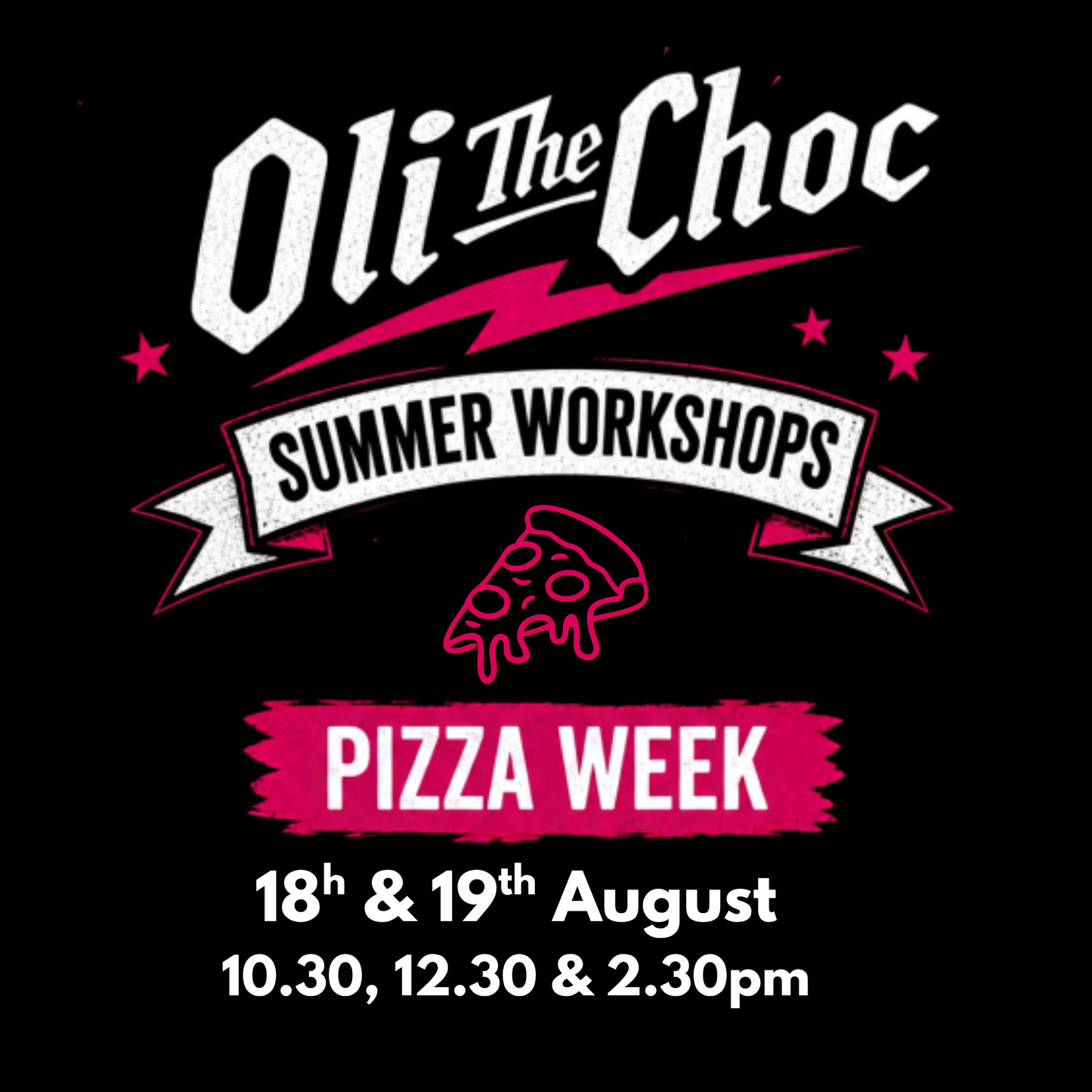 PIZZA WEEK 18th & 19th August - Choc 'n' Roll Summer Workshops